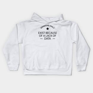 Data analyst - Opinions exist because of a lack of data Kids Hoodie